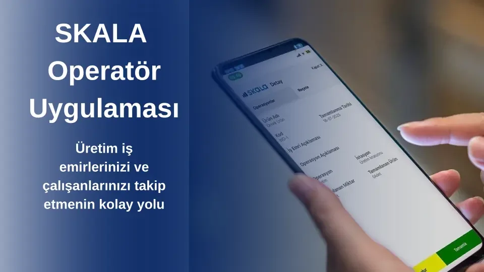 Skala üretim takip programı ile mobil erişim ve operasyon yönetimi açıklama